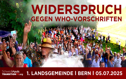 Die Schweiz sagt Nein zu den WHO-IGV | Landsgemeinde als Weckruf | Bern-Grauholz, 5.Juli 2025_08_07_2025