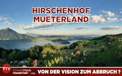 Die gelebte Utopie HIRSCHENHOF – ein Paradies im Kanton Zug