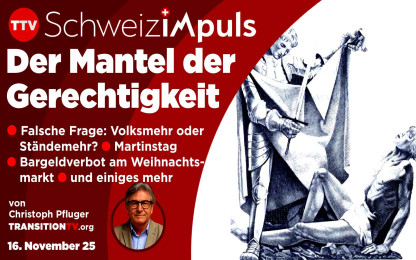 Der Mantel der Gerechtigkeit, SchweizimPuls vom 16. November 2025, mit Christoph Pfluger