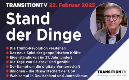 Zum Stand der Dinge vom 22.2.25 ｜ Transition TV ｜ Christoph Pfluger
