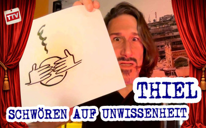 Thiel: Schw&ouml;ren auf Unwissenheit