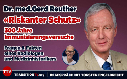 Dr. med. Gerd Reuther im Interview - &laquo;Riskanter Schutz&rsaquo;&raquo; 300 Jahre Immunisierungsversuche