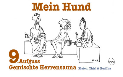 Gemischte Herrensauna - Platon, Thiel & Buddha : 9. Aufguss "Mein Hund"