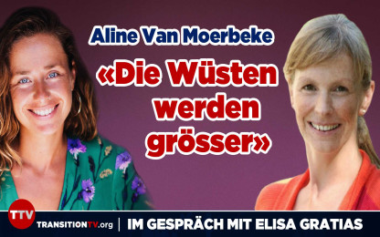 &laquo;Die W&uuml;sten werden gr&ouml;sser&raquo; - Aline Van Moerbeke und Elisa Gratias im Gespr&auml;ch
