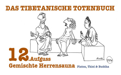 Gemischte Herrensauna - Platon, Thiel & Buddha : 12. Aufguss "Das Tibetanische Totenbuch"